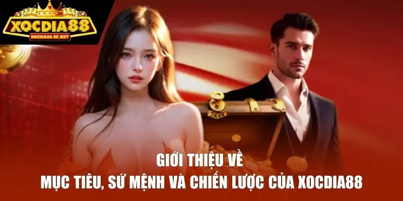 Giới thiệu về mục tiêu, sứ mệnh và chiến lược của Xocdia88