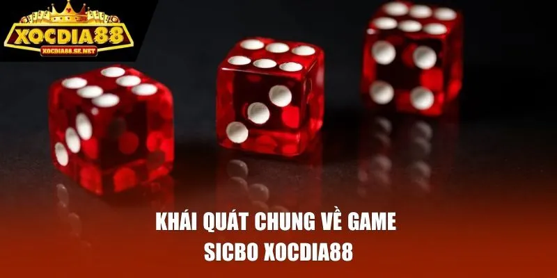 Khái quát chung về game Sicbo Xocdia88